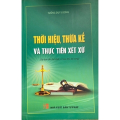 Thời hiệu, thừa kế và thực tiễn xét xử ( Tái bản lần thứ nhất, có sửa đổi, bổ sung) 280k (DH)