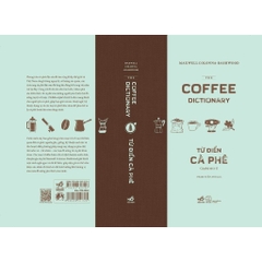 Từ điển cà phê: Cà phê từ A-Z (The coffee dictionary) (Bìa cứng) (Maxwwell Colonna-Dashwood) (Nhã Nam) 295k