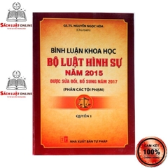 Bình luận khoa học Bộ luật hình sự năm 2015 được SĐ,BS năm 2017 ( Phần các tội phạm) - Quyển 1 (DH) 350k