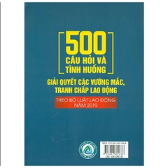 500 Câu hỏi và tình huống giải quyết các vướng mắc, tranh chấp lao động theo BLLĐ năm 2019 (DH) 500k