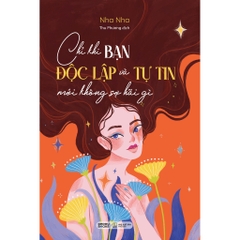 Chỉ Khi Bạn Độc Lập Và Tự Tin Mới Không Sợ Hãi Gì - AZVietNam 99k