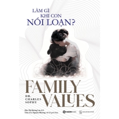 Làm gì khi con nổi loạn - Tác giả Dr. Charles Sophy - SaiGonBooks 180k