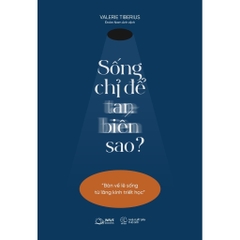 Sống Chỉ Để Tan Biến Sao? (Bàn Về Lẽ Sống Từ Lăng Kính Triết Học) - AZVietNam 109k