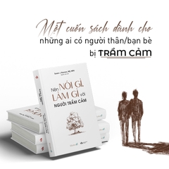 Nên Nói Gì, Làm Gì Với Người Trầm Cảm - AZVietNam 155k