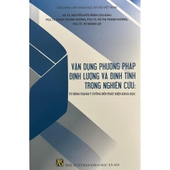 Vận Dụng Phương Pháp Định Lượng Và Định Tính Trong Nghiên Cứu: Từ Hình Thành Ý Tưởng Đến Phát Hiện Khoa Học - MD 166k