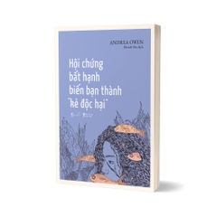 Hội Chứng Bất Hạnh Biến Bạn Thành “Kẻ Độc Hại " - AZVietNam 109k