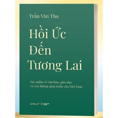 Hồi Ức Đến Tương Lai - Suy ngẫm về văn hóa, giáo dục và con đường phát triển của Việt Nam (AlphaBooks) 289k
