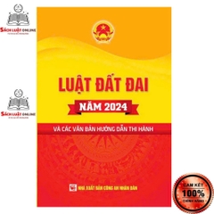 Luật đất đai năm 2024 và các văn bản hướng dẫn thi hành (NXB Công an nhân dân) 500k (DH)