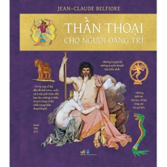Thần thoại cho người đãng trí (Jean - Claude Belfiore) (Nhã Nam) 475k