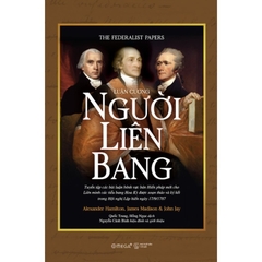 Luận Cương Người Liên Bang - Tuyển Tập Các Bài Luận Bênh Vực Bản Hiến Pháp Mới - AlphaBooks 299k