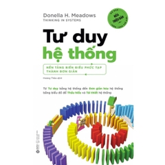 Tư Duy Hệ Thống - Nền tảng biến những điều phức tạp thành đơn giản (AlphaBooks) 159k