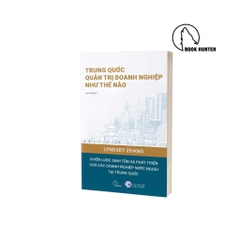 Trung Quốc quản trị doanh nghiệp như thế nào - Lindsey Zhang - BHT 290k