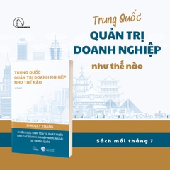 Trung Quốc quản trị doanh nghiệp như thế nào - Lindsey Zhang - BHT 290k