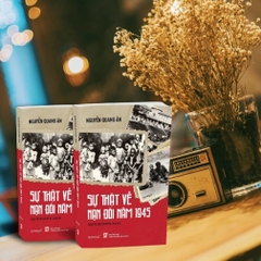 Sự Thật Về Nạn Đói Năm 1945 - Qua Tư Liệu Và Ký Ức Lịch Sử - NXB CTQG SỰ THẬT - AL