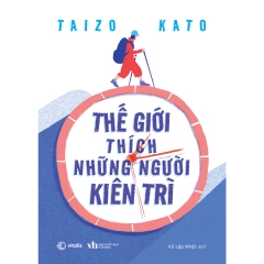 Thế Giới Thích Những Người Kiên Trì - AZ 112k