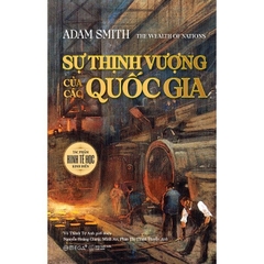 Sự Thịnh Vượng Của Các Quốc Gia - Nền móng kinh tế học hiện đại, giá trị vượt thời gian - AlphaBooks 659k