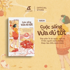 Cuộc Sống Vừa Đủ Tốt - Lưu Thần Hi - (Kỹ năng – Truyền cảm hứng) 109k - AZ