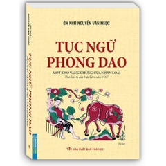 Tục ngữ phong dao (Theo bản in của Mặc Lâm năm 1967) ( Bìa mềm ) 145k  - MT
