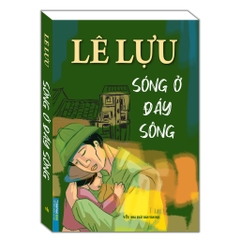Sóng ở đáy sông - Lê Lựu 100k - MT