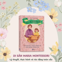DI SẢN MARIA MONTESSORI - LÝ THUYẾT VÀ THỰC HÀNH 295k - LightBooks
