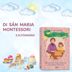 DI SẢN MARIA MONTESSORI - LÝ THUYẾT VÀ THỰC HÀNH 295k - LightBooks