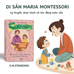 DI SẢN MARIA MONTESSORI - LÝ THUYẾT VÀ THỰC HÀNH 295k - LightBooks