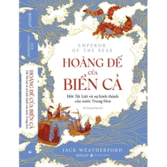 Hoàng Đế Của Biển Cả - Hốt Tất Liệt Và Sự Hình Thành Của Nước Trung Hoa 259k – Alpha Books