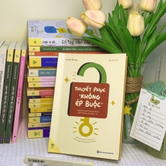 Thuyết Phục Không Ép Buộc – Nghệ Thuật Ảnh Hưởng Mà Không Ai Nhận Ra 145k - (YM)