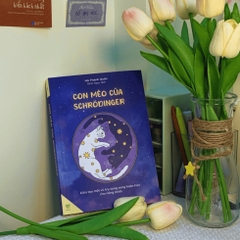 Con Mèo của Schrödinger - Kiến Tạo Vũ Trụ Song Song Hoàn Hảo Cho Riêng Mình 150k - YM