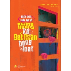 Bách khoa toàn thư về những kẻ sát nhân hàng loạt 129k - AZ