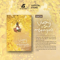 Bạn Còn Đang Vương Vấn Một Người? 105k - AZ