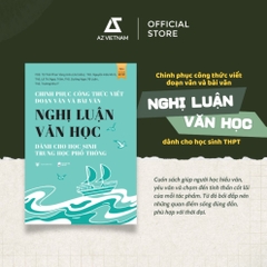 Chinh Phục Công Thức Viết Đoạn Văn Và Bài Văn Nghị Luận Văn Học Dành Cho Học Sinh THPT 139k - AZ