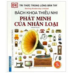 Bách khoa thiếu nhi - Phát minh của nhân loại (bìa cứng, in màu) 110k - MT