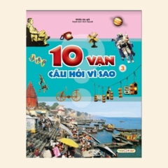 10 Vạn Câu Hỏi Vì Sao – Bộ Truyện Tranh Khoa Học Giúp Các Bé Khám Phá, Học Hỏi (lẻ) - Tân Việt