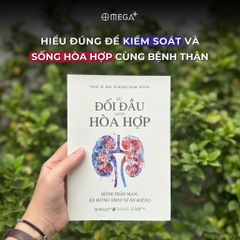 Từ Đối Đầu Sang Hòa Hợp: Bệnh Thận Mạn - Ăn Đúng Thay Vì Ăn Kiêng 195k - AlphaBooks