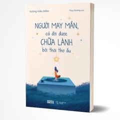 Người May Mắn, Cả Đời Được Chữa Lành Bởi Thời Thơ Ấu 129k - AZ