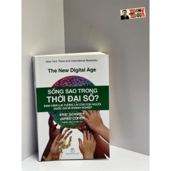 Sống Sao Trong Thời Đại Số? – Eric Schmidt và Jared Cohen – Hoàng Thạch Quân dịch – NXB Trẻ