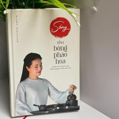 Sống như bông pháo hoa – Hành trình khám phá điều quý giá nhất cuộc đời (Bìa cứng) –Thái Hà 286k