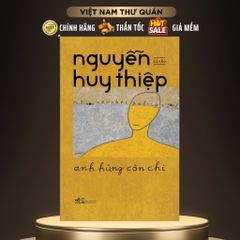 Anh Hùng Còn Chi (Bìa mềm) - Nhã Nam - 168k