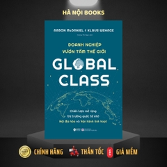 Global Class - DOANH NGHIỆP VƯƠN TẦM THẾ GIỚI: Mở rộng thị trường quốc tế nhờ nội địa hóa và vận hành- Alphabooks - 249k