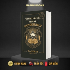 Vanderbilt - Tài Phiệt Đầu Tiên Của Nước Mỹ - Cuộc Đời Của Bậc Thầy Chứng Khoán, Ông Trùm Tàu Biển (AlphaBooks) - 499k