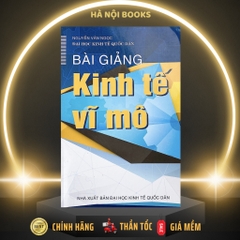 Bài Giảng Kinh Tế Vĩ Mô - Nguyễn Văn Ngọc - Đại học kinh tế Quốc dân - MinhDuc - 148k