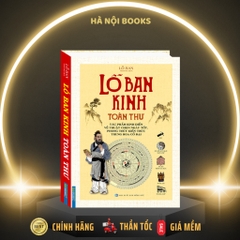 Lỗ Ban Kinh toàn thư (Tác phẩm kinh điển chọn ngày tốt, phong thuỷ kiến trúc Trung Hoa cổ đại)(bìa cứng) - MT 250k