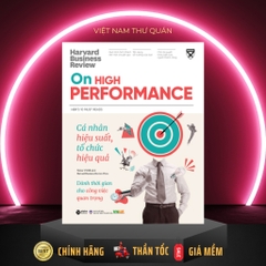 HBR On High Performance - Cá Nhân Hiệu Suất, Tổ Chức Hiệu Quả - Góc nhìn về phát triển bản thân - AlphaBooks 269k