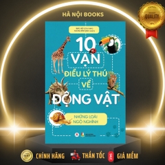 10 Vạn Điều Lý Thú Về Động Vật - Những Loài Ngộ Nghĩnh - Huy Hoàng Books 65k