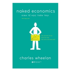 Kinh Tế Học Trần Trụi - Naked Economics - AlphaBooks