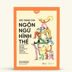 Sức Mạnh Của Ngôn Ngữ Hình Thể - Giải Mã Tín Hiệu Phi Ngôn Từ Trong Giao Tiếp - AZVietNam 99k