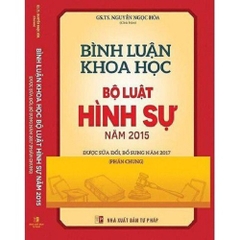 Bình luận khoa học bộ luật hình sự năm 2015 được sửa đổi, bổ sung năm 2017 (Phần chung) - NXB Tư pháp - Dân Hiền 250k