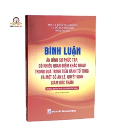 Bình luận án hình sự phức tạp, nhiều QĐ khác nhau trong quá trình tiến hành tố tụng (tái bản lần 1)-NXB LĐ-Dân Hiền 300k
