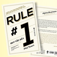 Rule #1 - Quy Tắc Số 1 - Chiến Lược Đơn Giản Để Đầu Tư Hiệu Quả Chỉ Với 15 Phút Mỗi Tuần (AlphaBooks) 199k
